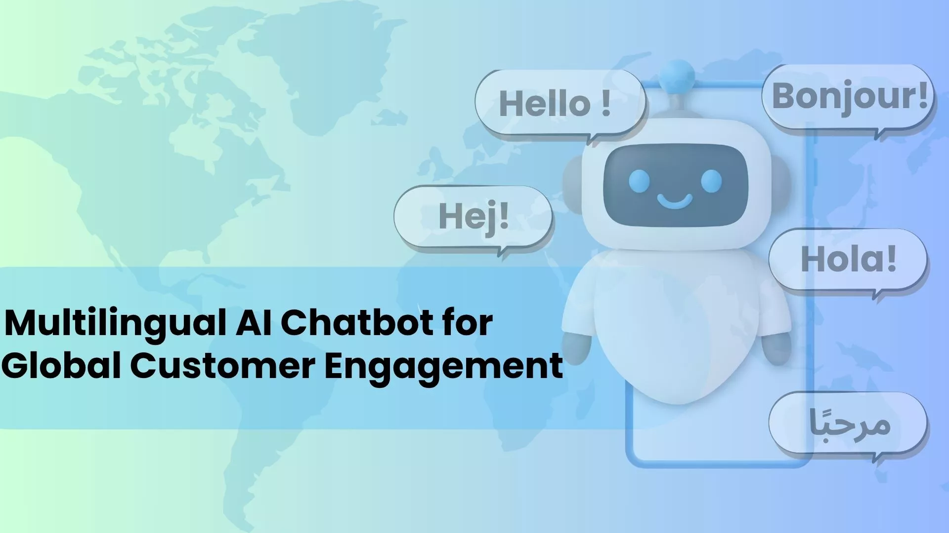 Multilingual AI Chatbots: The Key to Scalable, Culturally Intelligent Global Customer Engagement