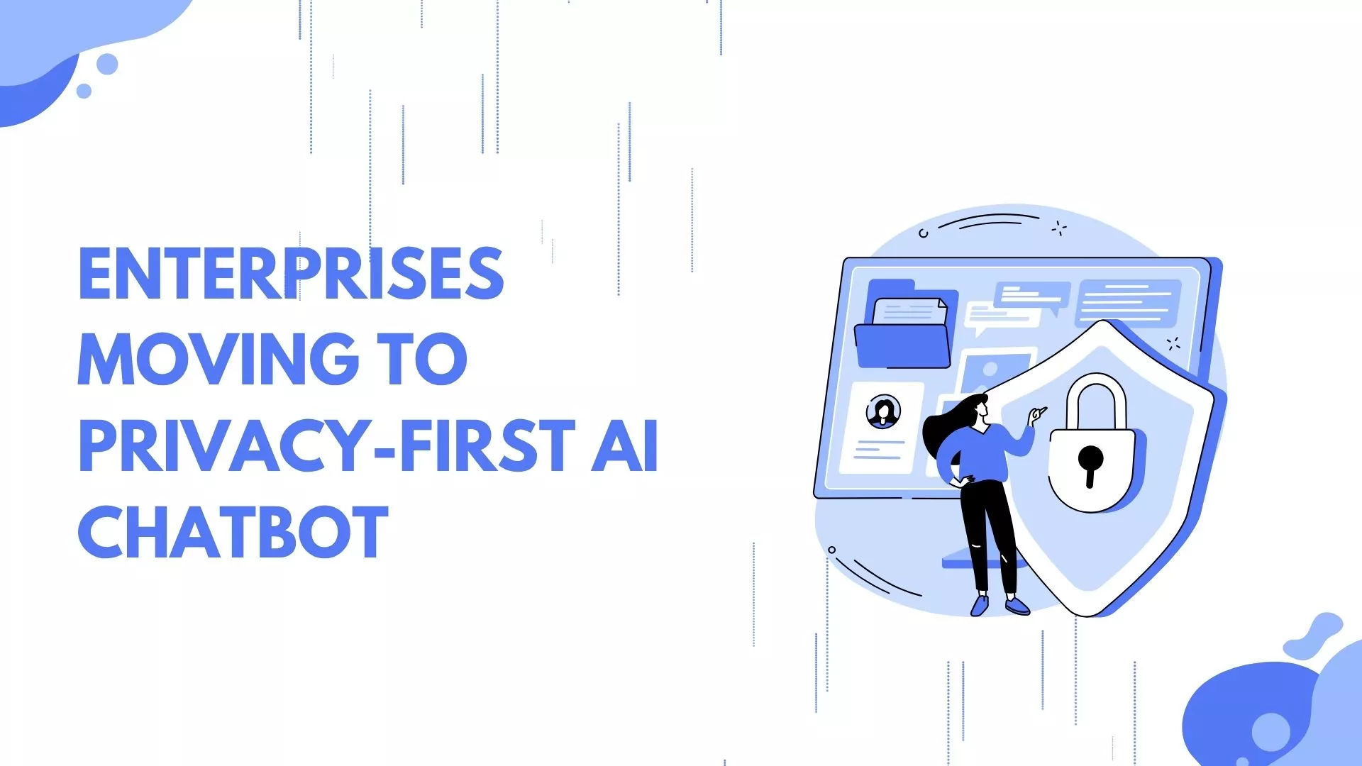 Why Enterprises Are Moving to Privacy-First AI Chatbot Platforms
