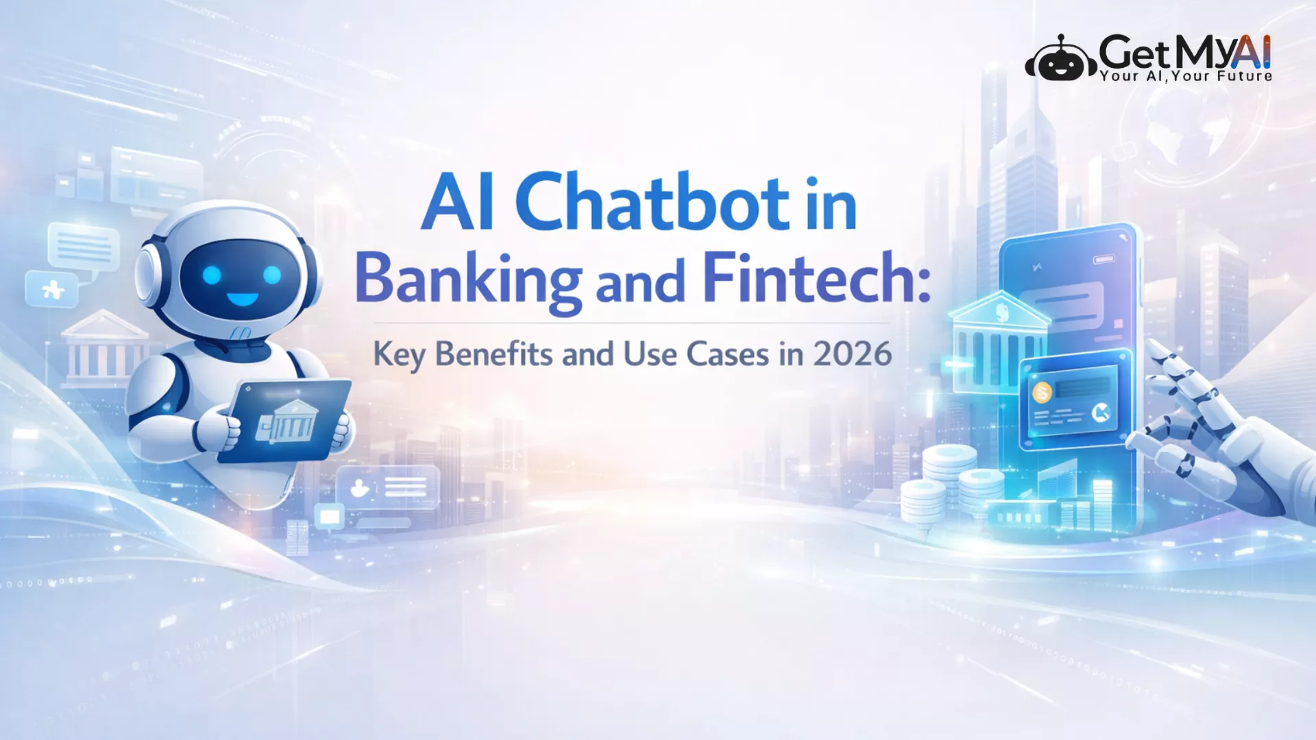 AI Chatbot in Banking and Fintech: Key Benefits and Use Cases in 2026