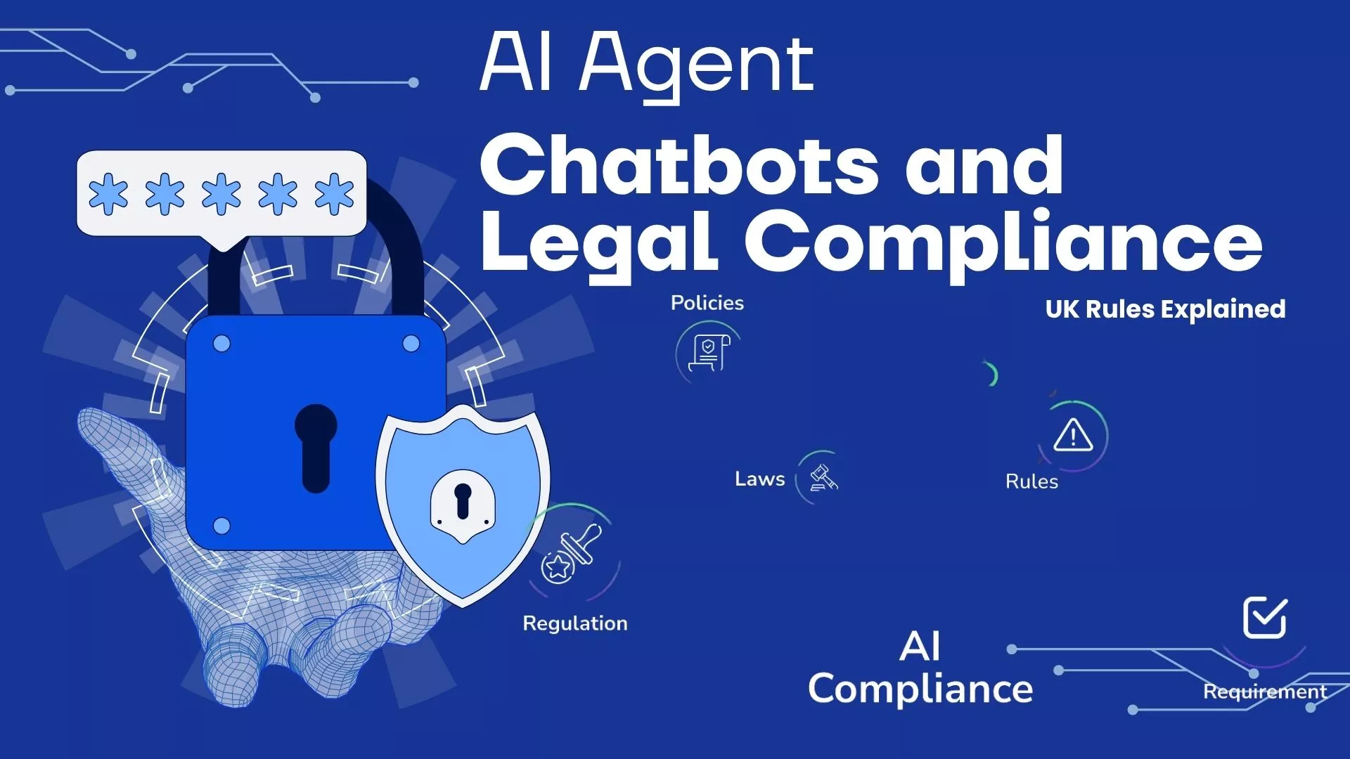 AI Agent Chatbots and Legal Compliance: UK Rules Explained