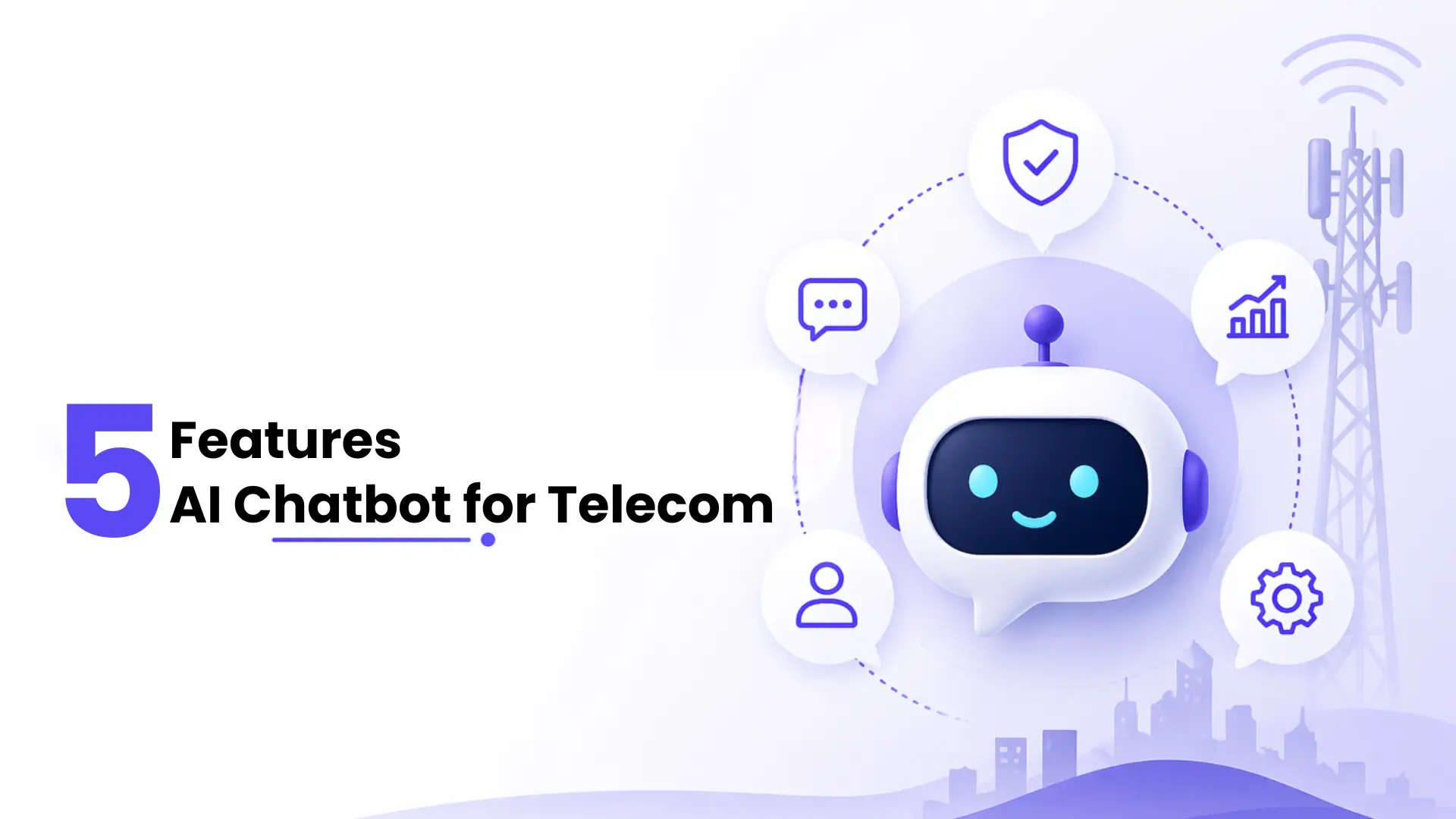 5 Must-Have Features in an Enterprise AI Chatbot for Telecom Providers