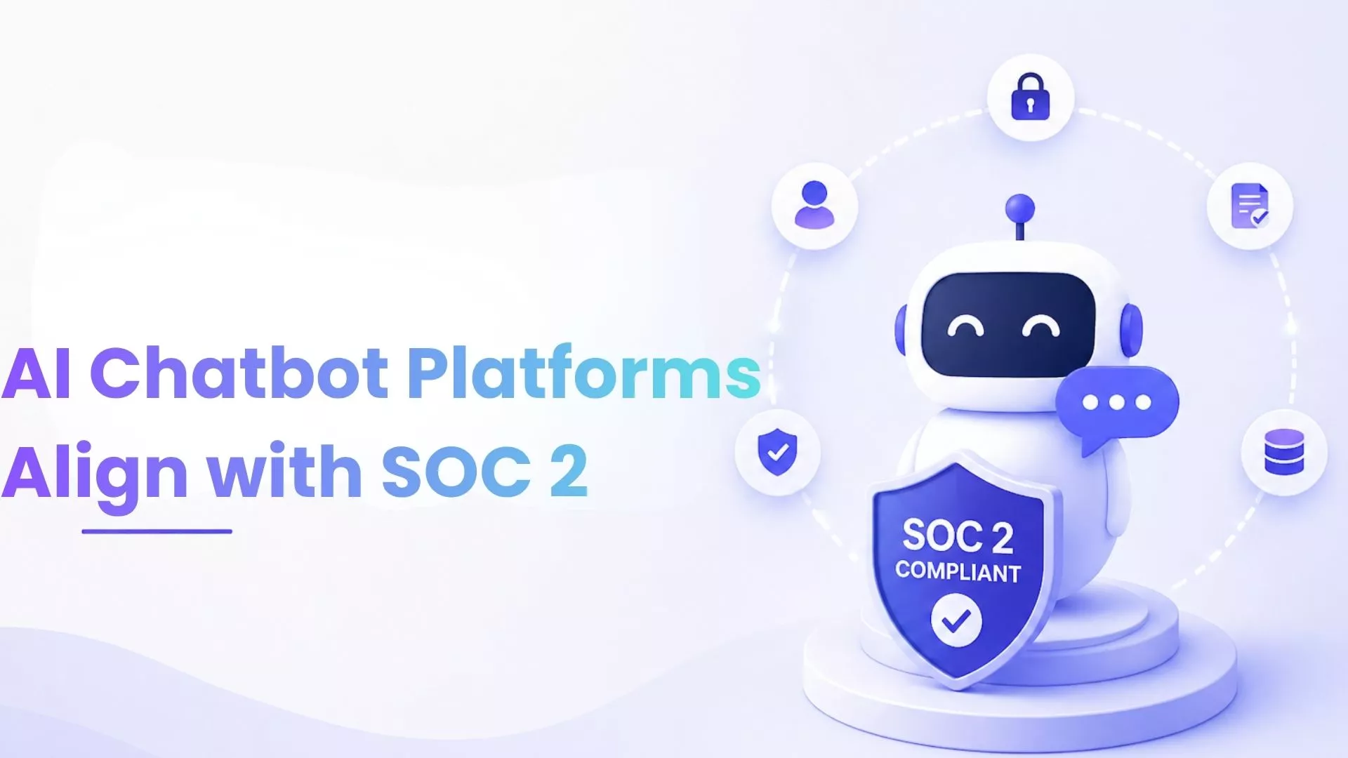 How Modern AI Chatbot Platforms Align with SOC 2 Requirements